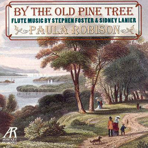 By the Old Pine Tree CD (Paula Robison) - FLUTISTRY BOSTON