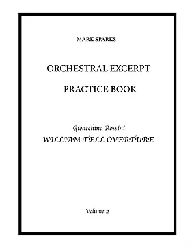 Sparks, M. - Orchestral Excerpt Practice Book: Vol. 2 Rossini 'William Tell Overture'