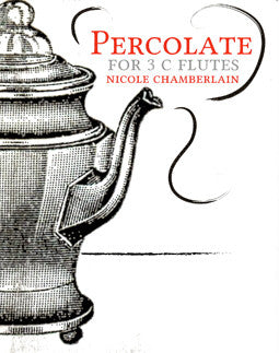 Chamberlain, N. - Percolate - FLUTISTRY BOSTON