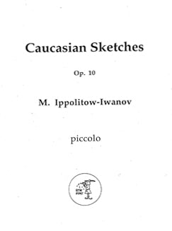 Ippolitow-Iwanov, M. - Caucasian Sketches, Op. 10 - Piccolo