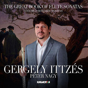 The Great Book of Flute Sonatas, Vol 2, Romantic Sonatas CD (Gergely Ittzés) - FLUTISTRY BOSTON