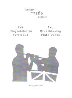 Ittzes, G. - Two Breathtaking Flute Duets