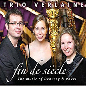 Trio Verlaine, fine de siecle, The Music of Debussy & Ravel CD (Lorna McGhee) - FLUTISTRY BOSTON