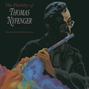 The Flutistry of Thomas Nyfenger CD (Thomas Nyfenger) - FLUTISTRY BOSTON