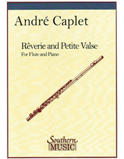 Caplet, A. - Rêverie and Petite Valse - FLUTISTRY BOSTON