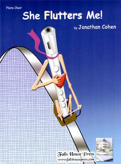 Cohen, J. - She Flutters Me! - FLUTISTRY