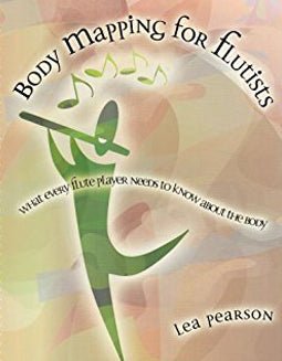 Lea Pearson - Body Mapping for Flutists - FLUTISTRY