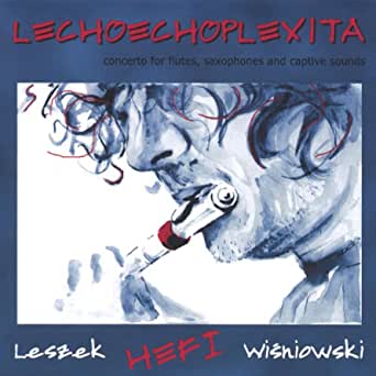 Lechoechoplexita CD (Leszek Hefi Wiśniowski) - FLUTISTRY