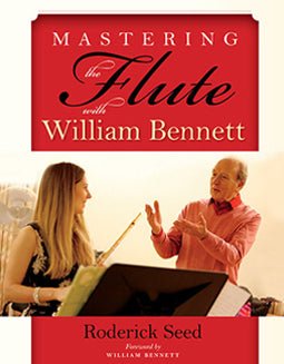 Seed, R. - Mastering The Flute With William Bennett - FLUTISTRY