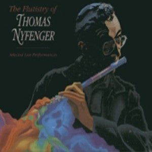The Flutistry of Thomas Nyfenger CD (Thomas Nyfenger) - FLUTISTRY