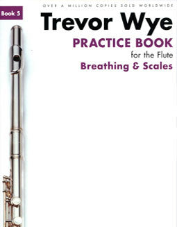 Wye, T. - Practice Book 5: Breathing & Scales - FLUTISTRY BOSTON