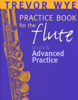 Wye, T. - Practice Book 6: Advanced Practice - FLUTISTRY BOSTON
